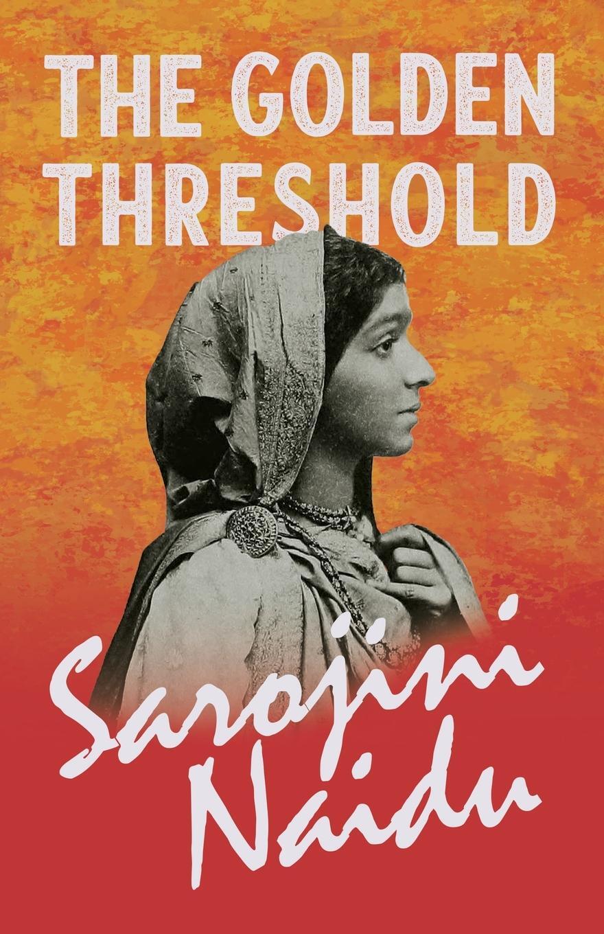 Cover: 9781528716611 | The Golden Threshold | Sarojini Naidu (u. a.) | Taschenbuch | Englisch