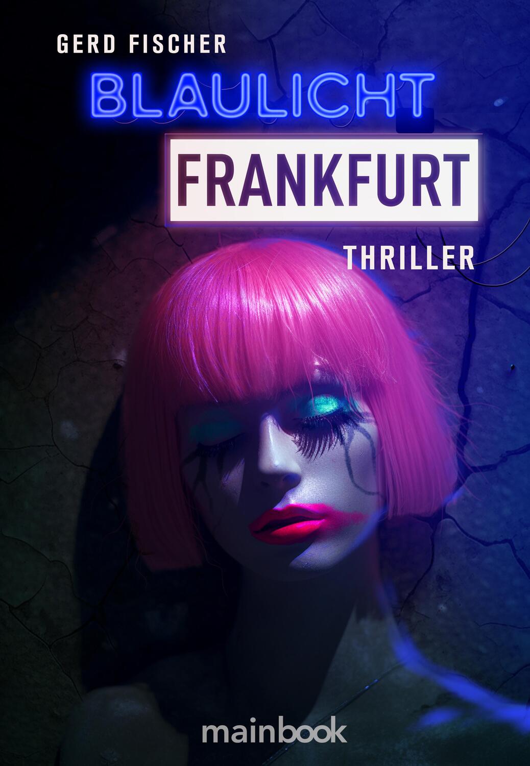 Cover: 9783948987855 | Blaulicht Frankfurt | Thriller | Gerd Fischer | Taschenbuch | 282 S.