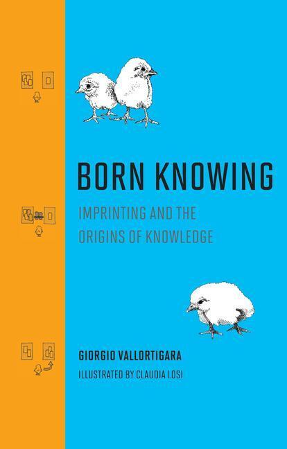 Cover: 9780262045933 | Born Knowing: Imprinting and the Origins of Knowledge | Vallortigara