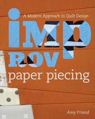 Cover: 9781940655239 | Improv Paper Piecing | A Modern Approach to Quilt Design | Amy Friend