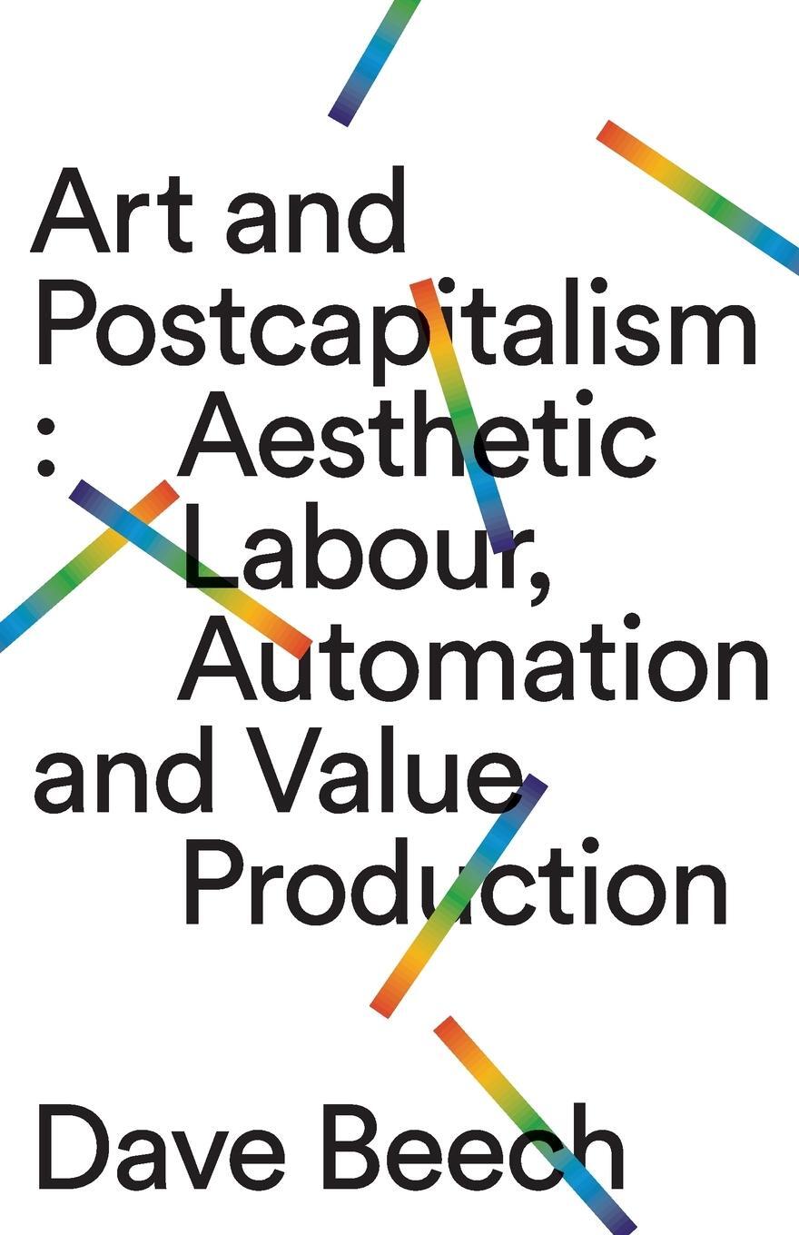 Cover: 9780745339245 | Art and Postcapitalism | Dave Beech | Taschenbuch | Paperback | 2019