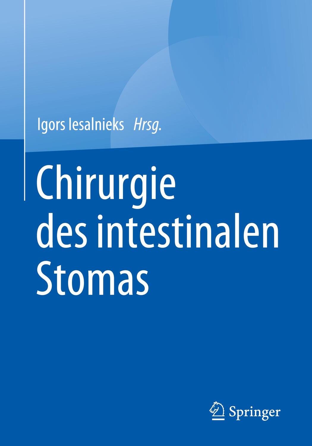 Cover: 9783662591222 | Chirurgie des intestinalen Stomas | Igors Iesalnieks | Taschenbuch