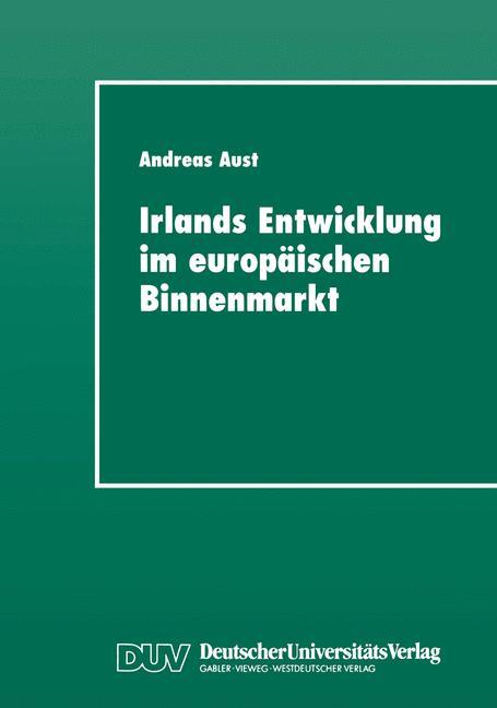 Cover: 9783824443475 | Irlands Entwicklung im europäischen Binnenmarkt | Andreas Aust | Buch