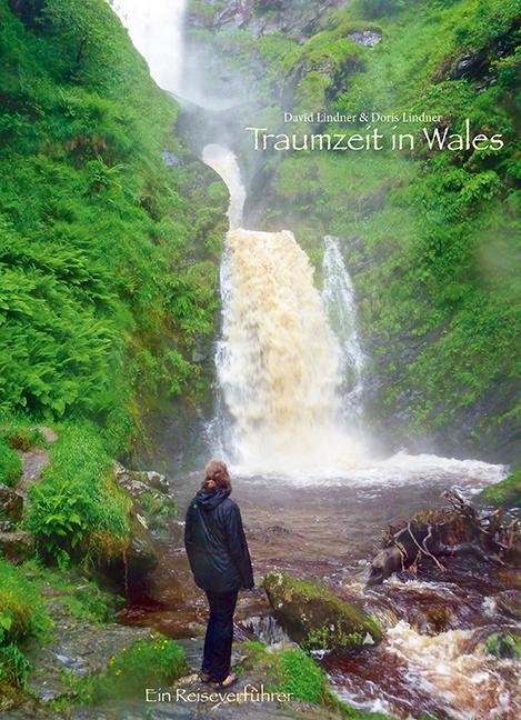 Cover: 9783933825384 | Traumzeit in Wales | Ein Reiseverführer | David Lindner (u. a.) | Buch