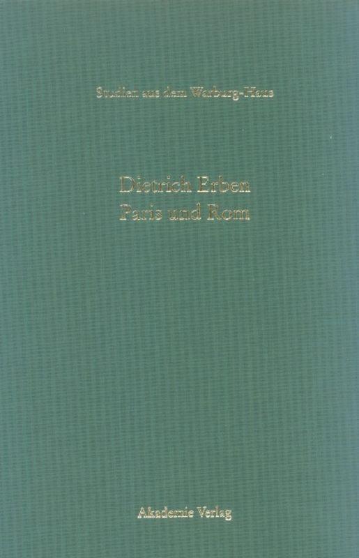 Cover: 9783050038513 | Paris und Rom | Dietrich Erben | Buch | ISSN | XX | Deutsch | 2004