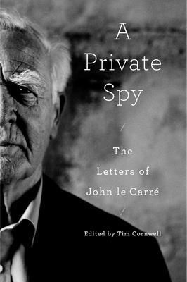 Cover: 9780593490679 | A Private Spy: The Letters of John Le Carré | John Le Carré | Buch