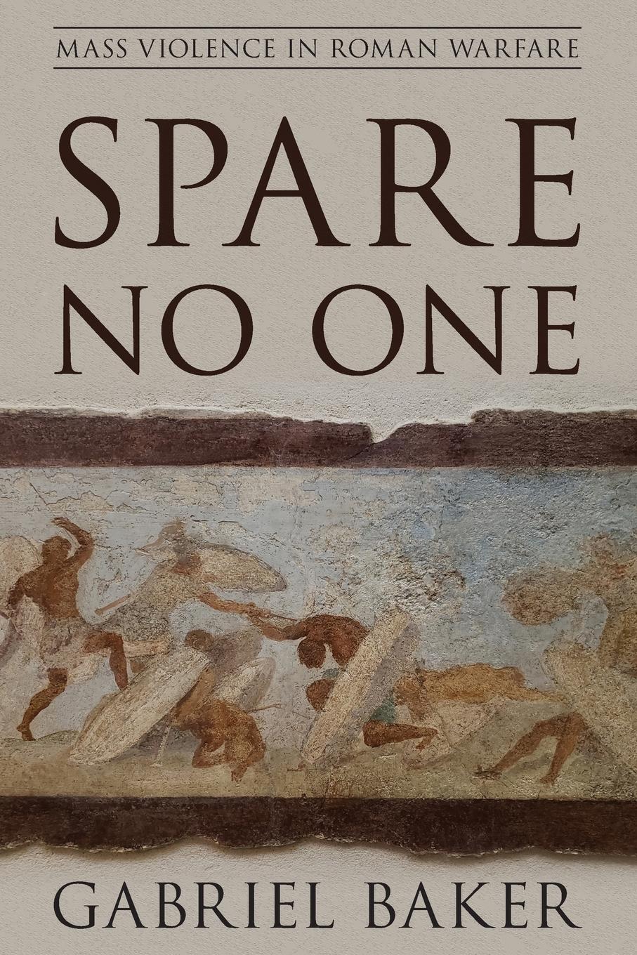 Cover: 9781538112212 | Spare No One | Mass Violence in Roman Warfare | Gabriel Baker | Buch