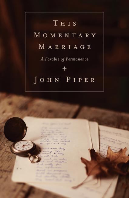 Cover: 9781433531118 | This Momentary Marriage | A Parable of Permanence | John Piper | Buch