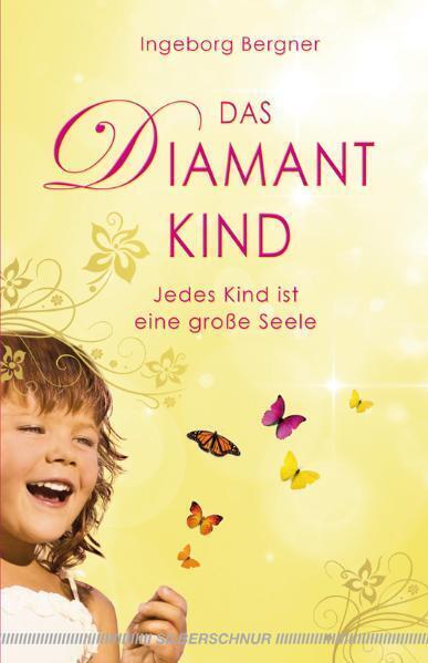 Cover: 9783898453424 | Das Diamantkind | Jedes Kind ist eine große Seele | Ingeborg Bergner