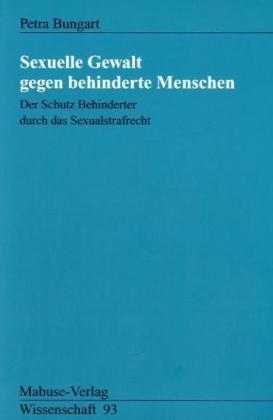 Cover: 9783938304013 | Sexuelle Gewalt gegen behinderte Menschen | Petra Bungart | Buch