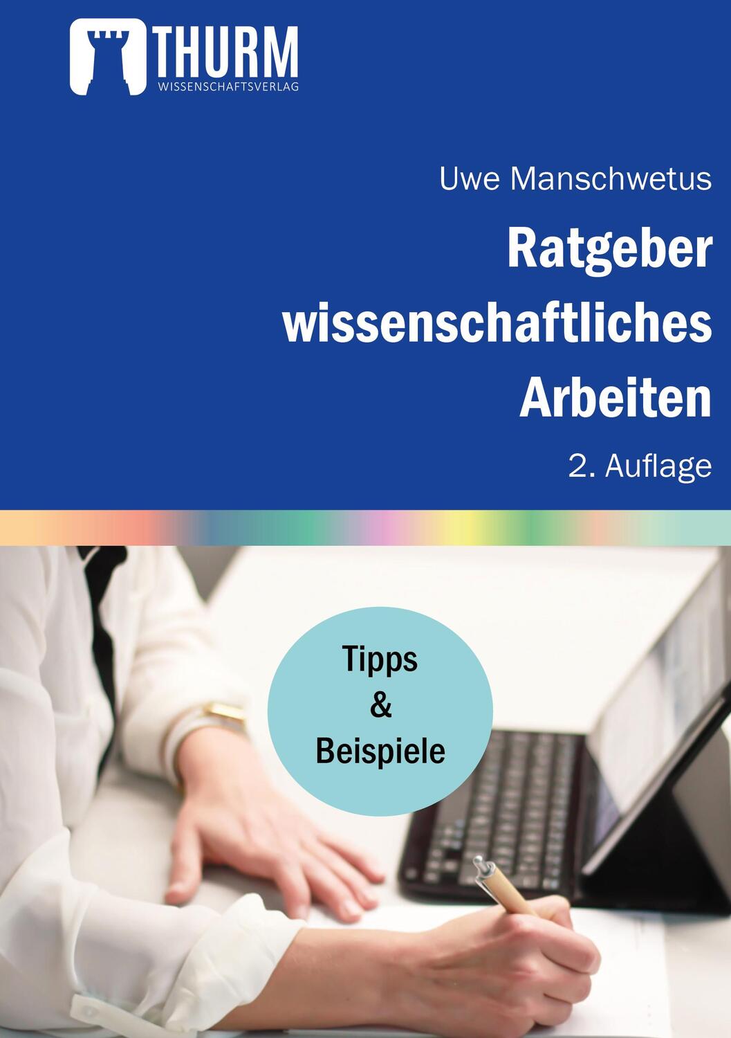 Cover: 9783945216217 | Ratgeber wissenschaftliches Arbeiten | Uwe Manschwetus | Buch | 2017