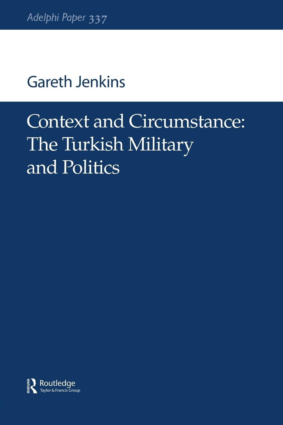 Cover: 9780198509714 | Context and Circumstance | The Turkish Military and Politics | Jenkins