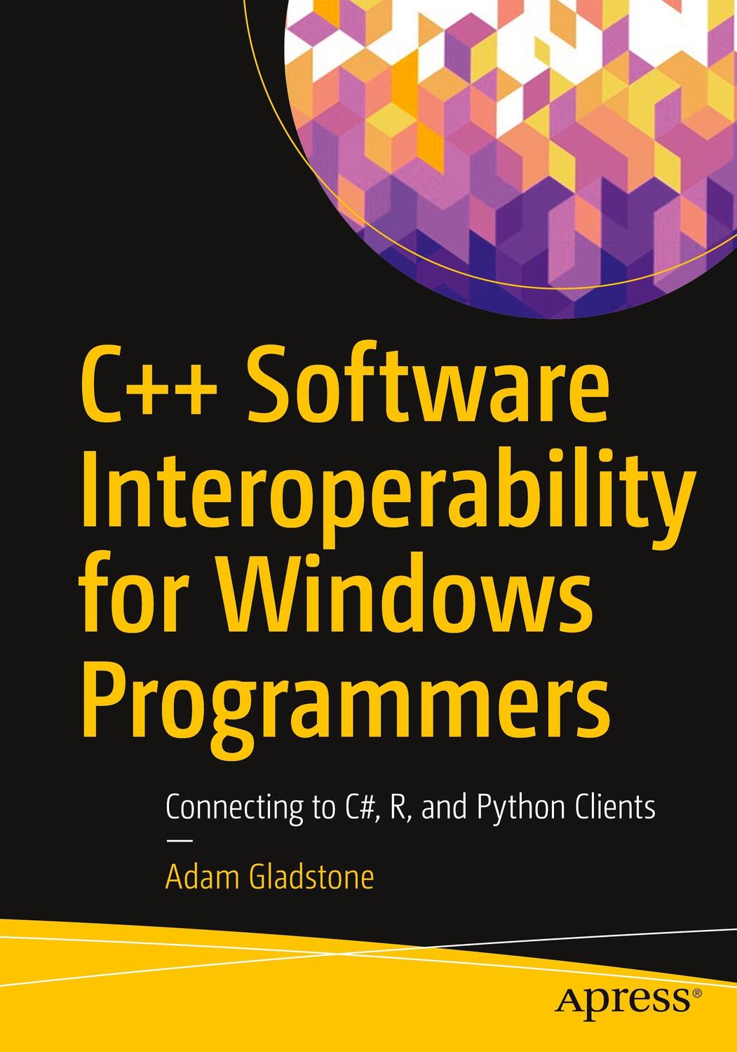 Cover: 9781484279656 | C++ Software Interoperability for Windows Programmers | Adam Gladstone