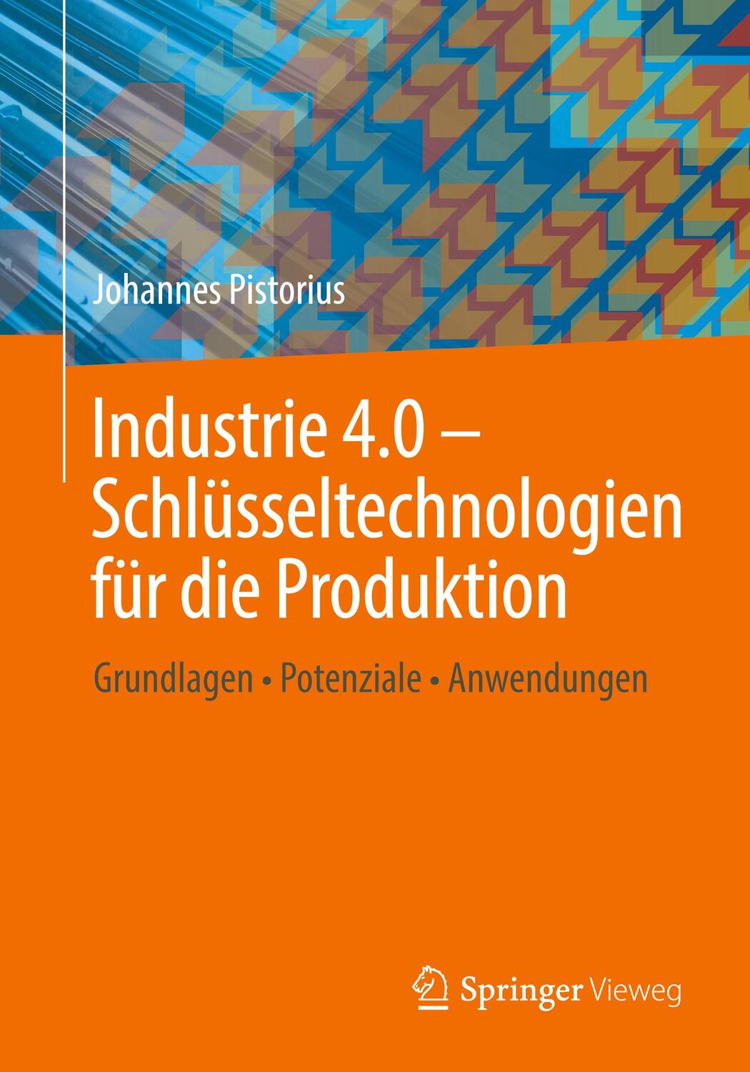 Cover: 9783662615799 | Industrie 4.0 - Schlüsseltechnologien für die Produktion | Pistorius