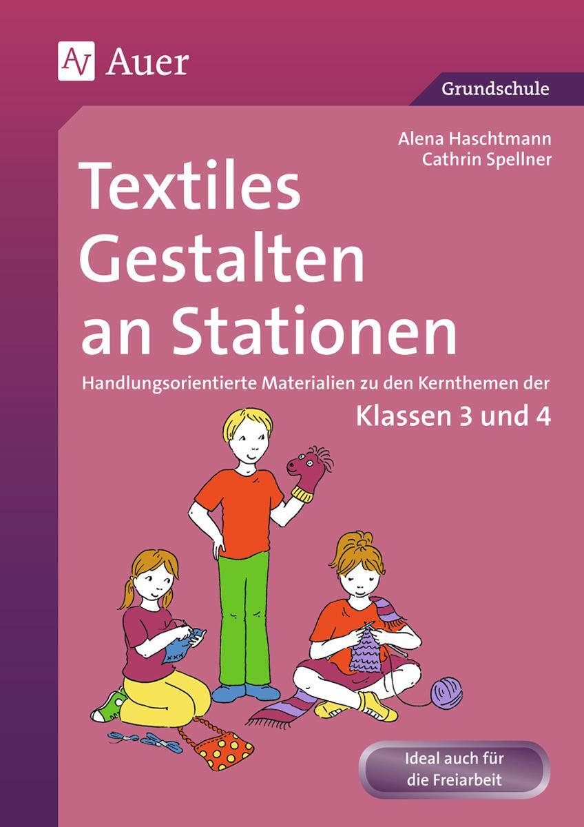 Cover: 9783403066705 | Textiles Gestalten an Stationen 3/4 | Alena Haschtmann (u. a.) | 2012