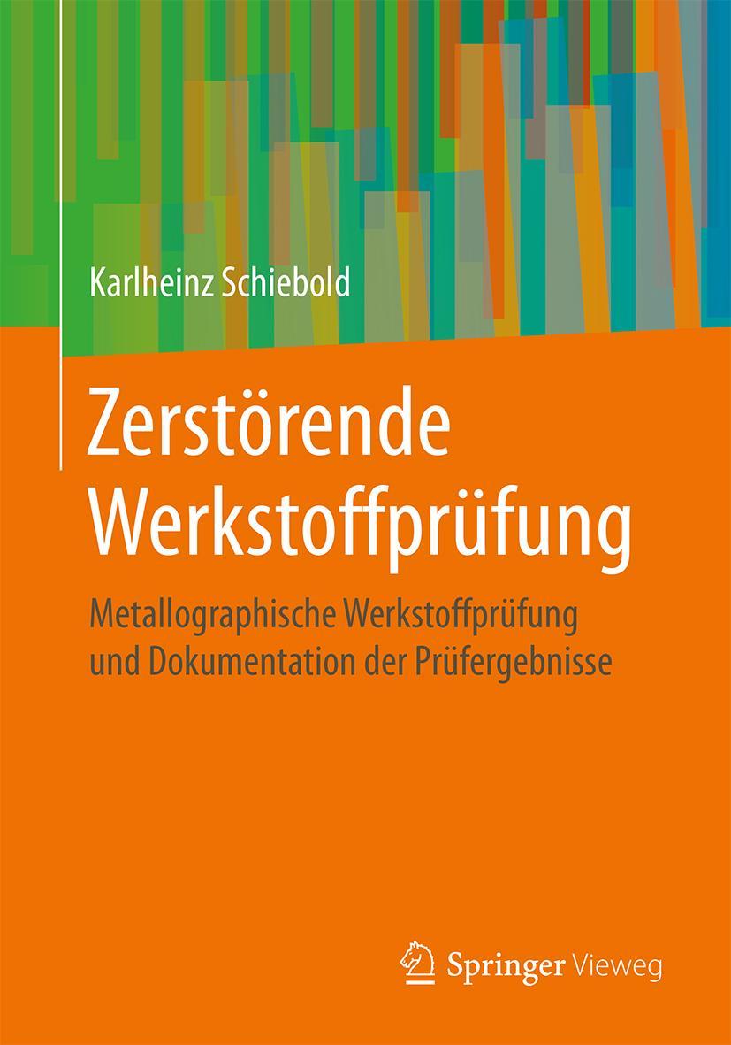 Cover: 9783662578025 | Zerstörende Werkstoffprüfung | Karlheinz Schiebold | Taschenbuch | x