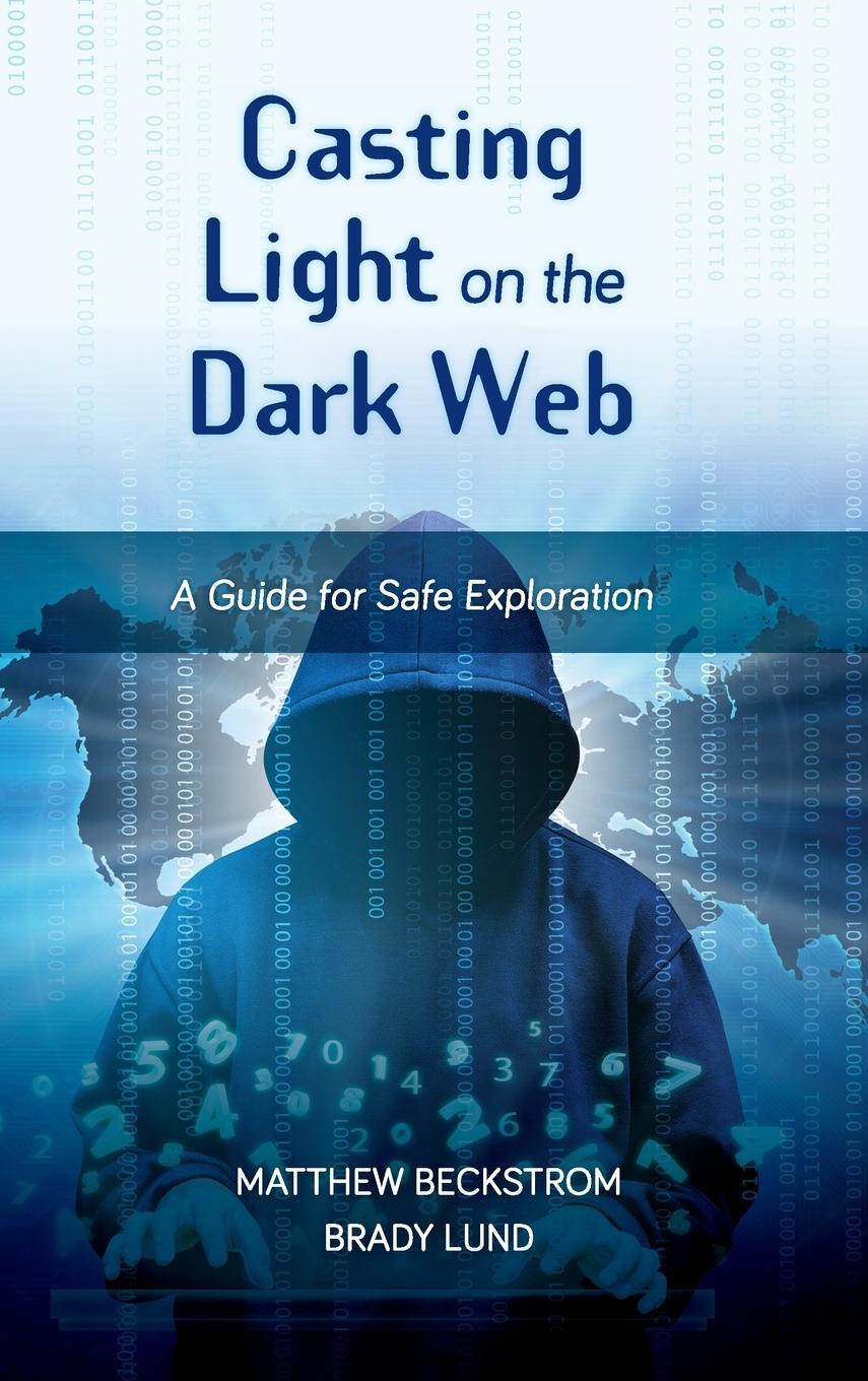 Cover: 9781538120934 | Casting Light on the Dark Web | A Guide for Safe Exploration | Buch
