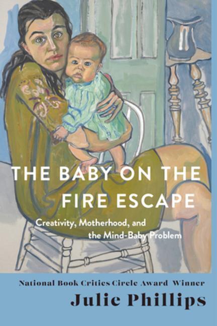 Cover: 9780393088595 | The Baby on the Fire Escape: Creativity, Motherhood, and the...