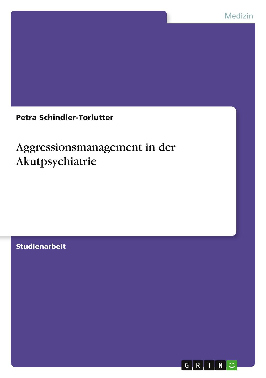 Cover: 9783346339881 | Aggressionsmanagement in der Akutpsychiatrie | Schindler-Torlutter