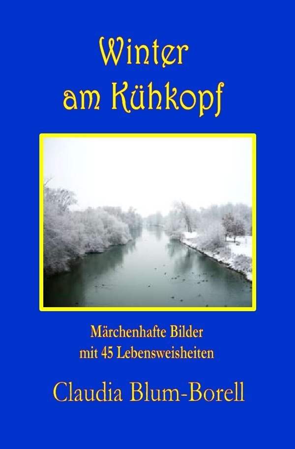 Cover: 9783844249118 | Winter am Kühkopf | Märchenhafte Bilder mit 45 Lebensweisheiten | Buch
