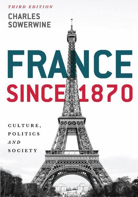 Cover: 9781137406101 | France Since 1870: Culture, Politics and Society | Charles Sowerwine