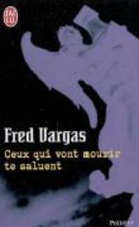 Cover: 9782290351284 | Ceux Qui Vont Mourir Te Saluent | Fred Vargas | Taschenbuch | 2005