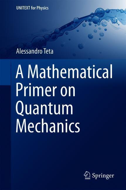 Cover: 9783319778921 | A Mathematical Primer on Quantum Mechanics | Alessandro Teta | Buch