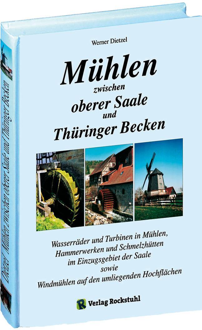 Cover: 9783867774536 | Mühlen zwischen oberer Saale und Thüringer Becken | Werner Dietzel