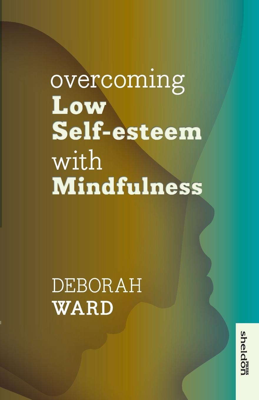 Cover: 9781847093455 | Overcoming Low Self-Esteem with Mindfulness | Deborah Ward | Buch