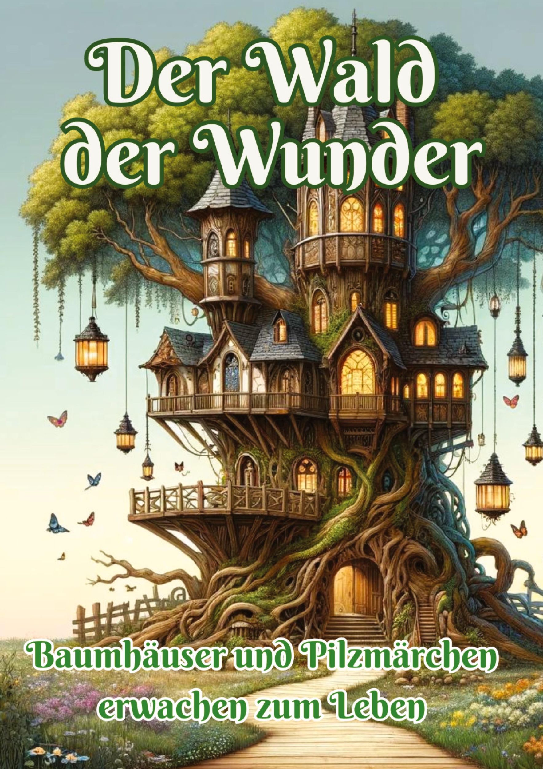 Cover: 9783384178961 | Der Wald der Wunder | Baumhäuser und Pilzmärchen erwachen zum Leben