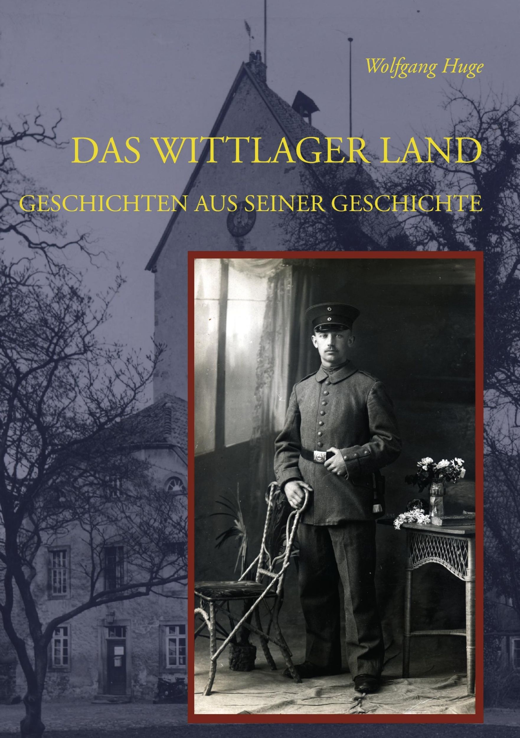 Cover: 9783839124116 | Das Wittlager Land | Geschichten aus seiner Geschichte | Wolfgang Huge