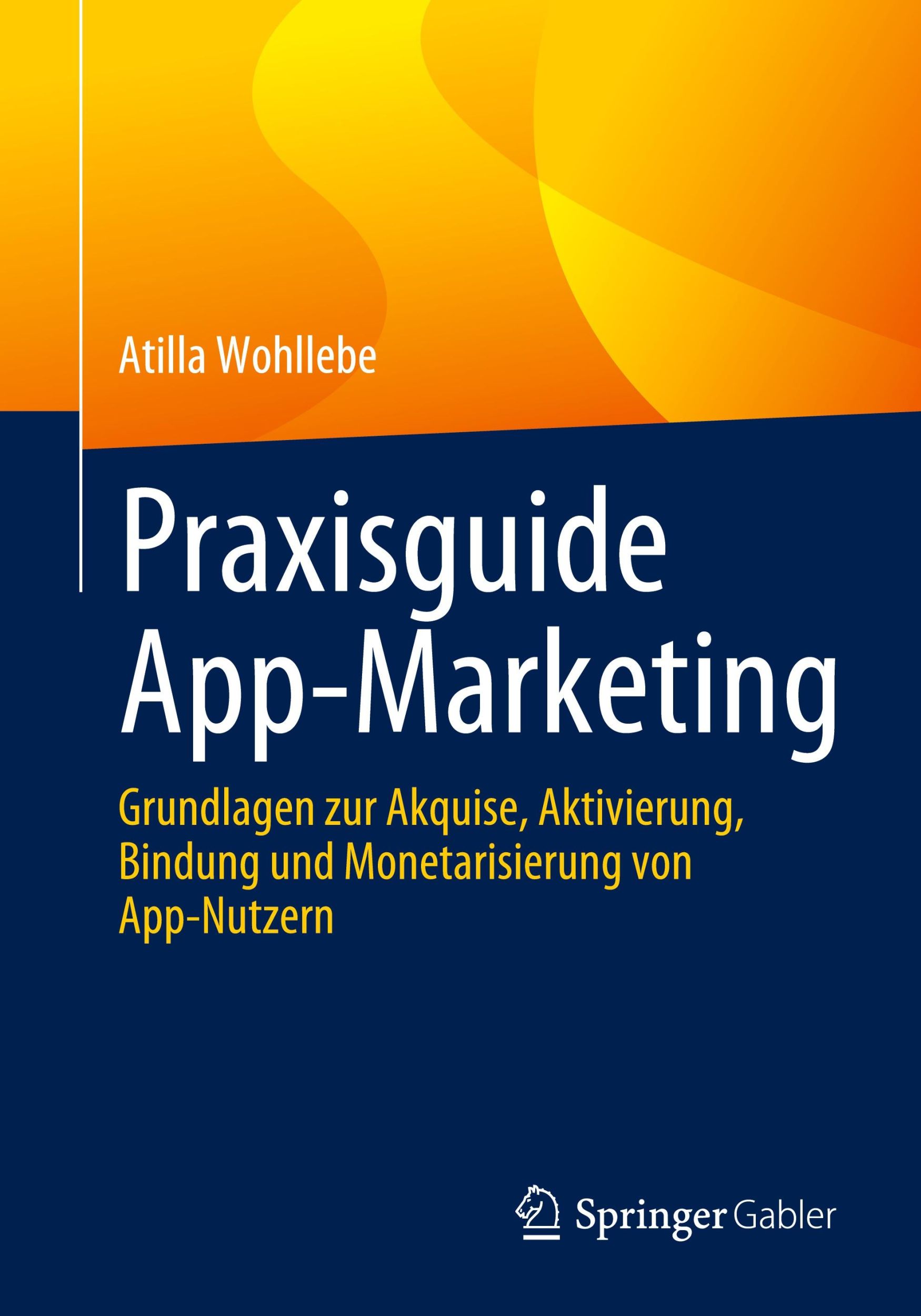 Cover: 9783658429805 | Praxisguide App-Marketing | Atilla Wohllebe | Taschenbuch | Paperback