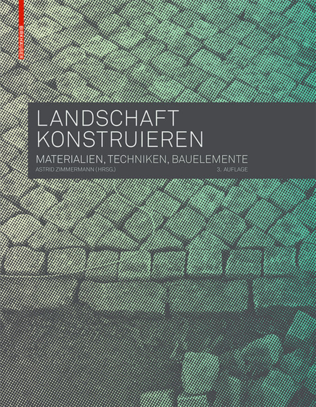 Cover: 9783035604641 | Landschaft konstruieren | Materialien, Techniken, Bauelemente | Buch