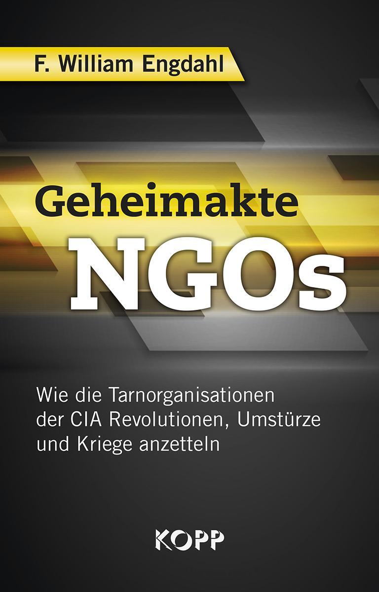 Cover: 9783864456404 | Geheimakte NGOs | F. William Engdahl | Buch | Deutsch | 2018