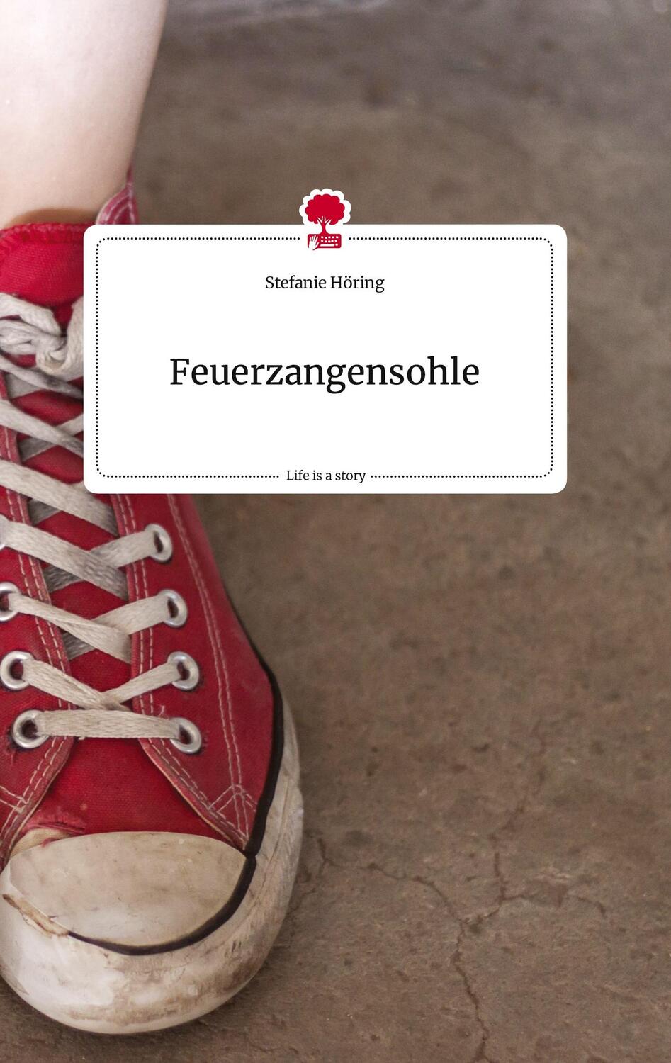 Cover: 9783710807510 | Feuerzangensohle. Life is a Story - story.one | Stefanie Höring | Buch