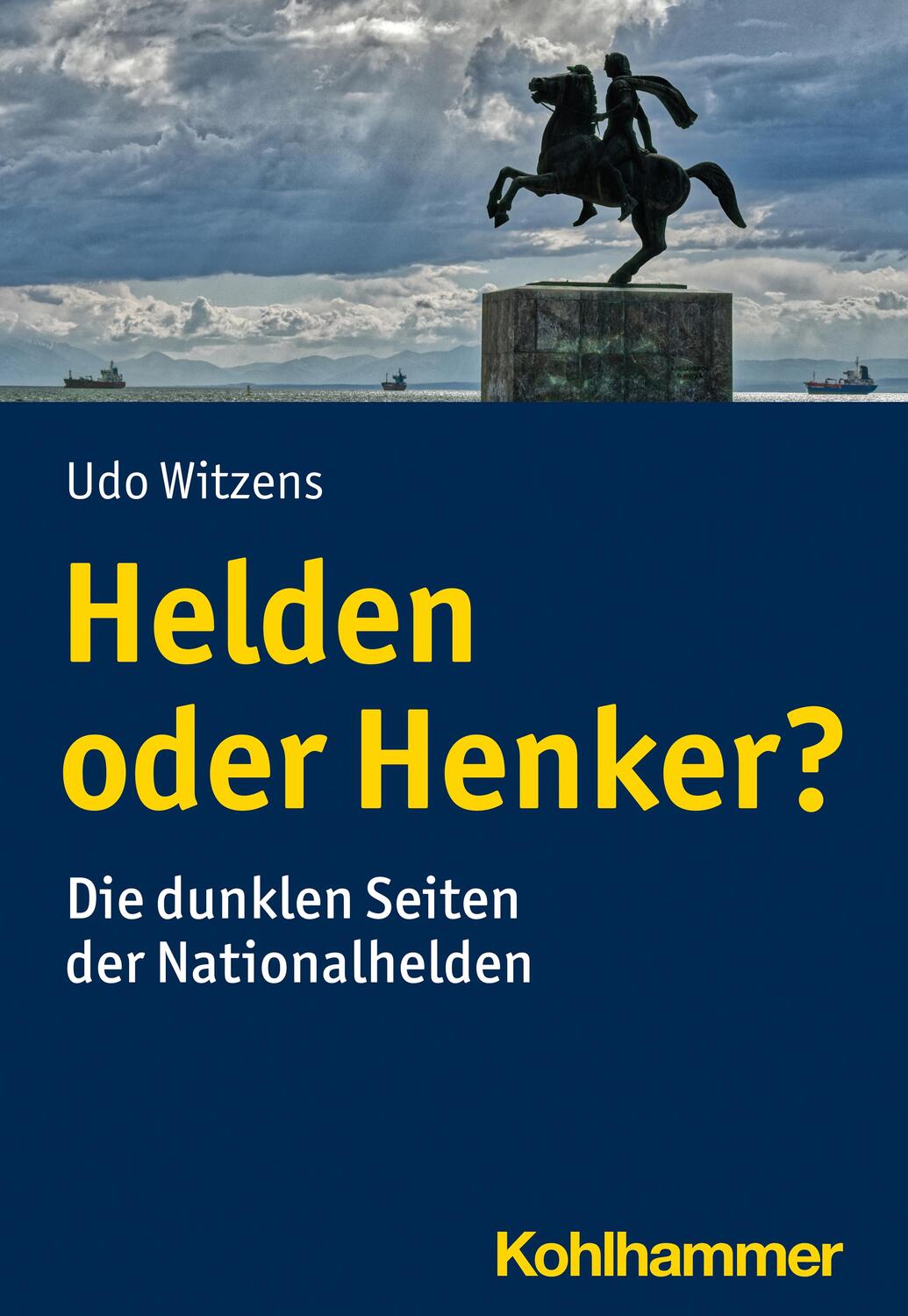 Cover: 9783170416949 | Helden oder Henker? | Die dunklen Seiten der Nationalhelden | Witzens