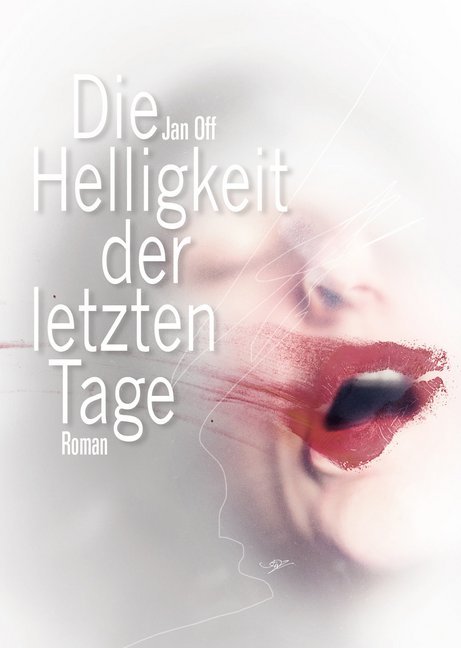 Cover: 9783957910547 | Die Helligkeit der letzten Tage | Roman | Jan Off | Buch | Deutsch