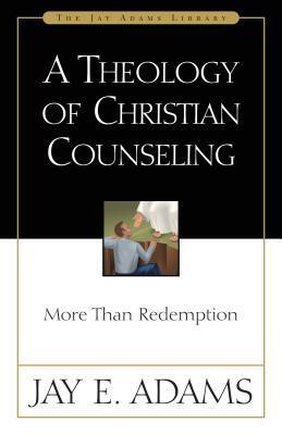 Cover: 9780310511014 | A Theology of Christian Counseling | More Than Redemption | Adams