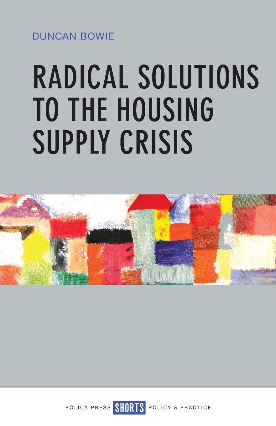 Cover: 9781447328490 | Radical solutions to the housing supply crisis | Duncan Bowie | Buch