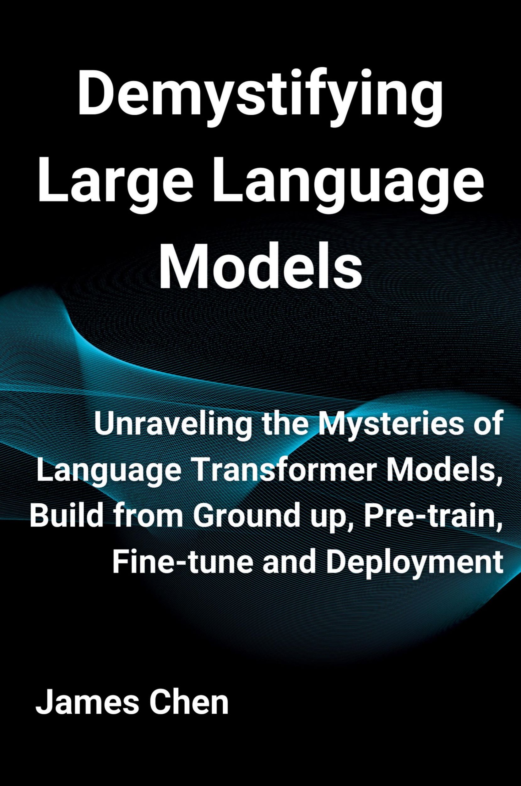 Cover: 9781738908486 | Demystifying Large Language Models | James Chen | Taschenbuch | 2024