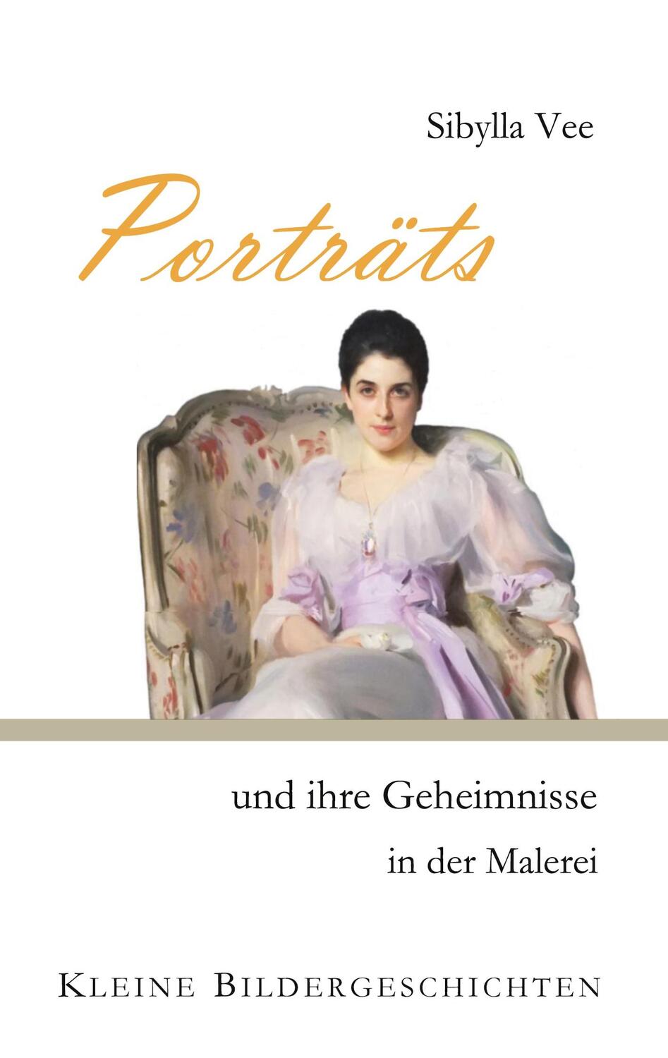 Cover: 9783754398180 | Porträts und ihre Geheimnisse in der Malerei | Sibylla Vee | Buch