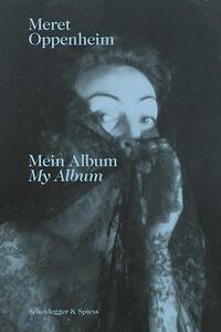 Cover: 9783039420933 | Meret Oppenheim - Mein Album | Lisa Wenger (u. a.) | Taschenbuch