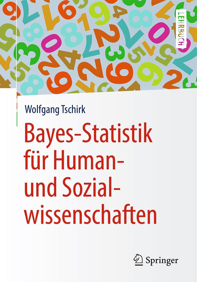 Cover: 9783662567814 | Bayes-Statistik für Human- und Sozialwissenschaften | Wolfgang Tschirk