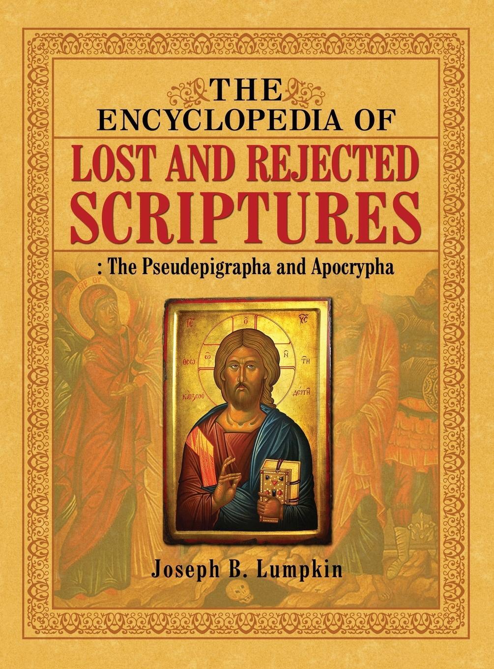 Cover: 9781936533558 | The Encyclopedia of Lost and Rejected Scriptures | Joseph B. Lumpkin
