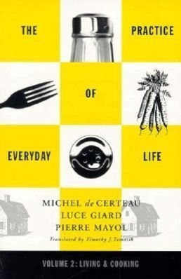 Cover: 9780816628773 | Practice of Everyday Life | Volume 2: Living and Cooking | Certeau