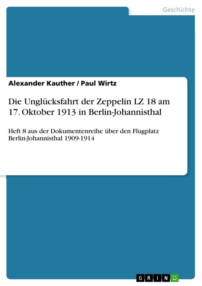 Cover: 9783640999606 | Die Unglücksfahrt der Zeppelin LZ 18 am 17. Oktober 1913 in...