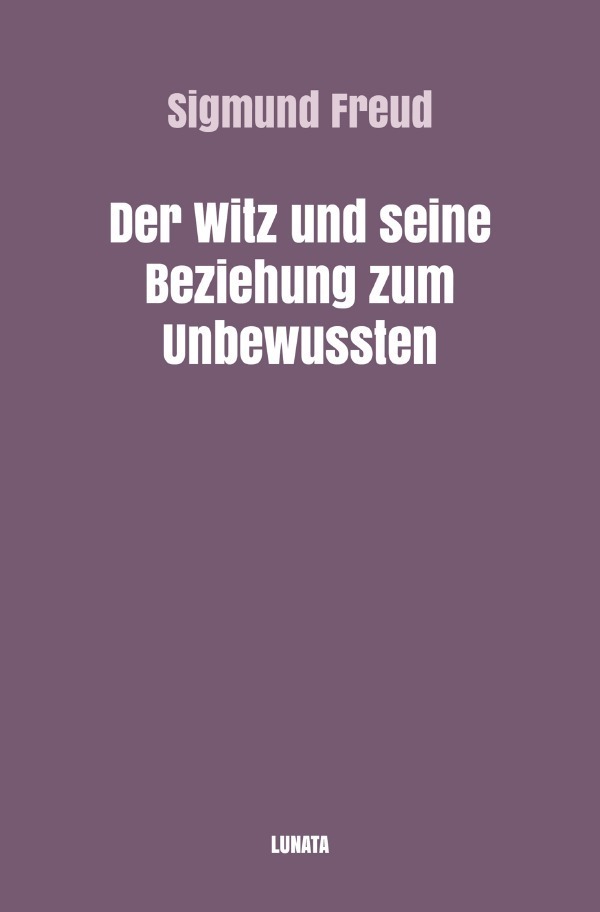 Cover: 9783753170152 | Der Witz und seine Beziehung zum Unbewussten | Sigmund Freud | Buch
