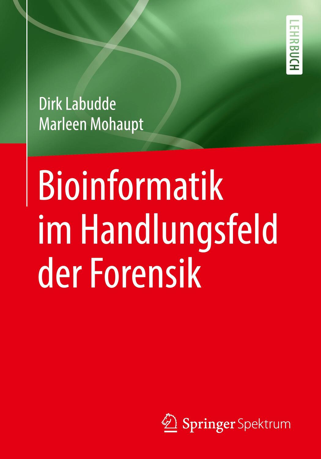Cover: 9783662578711 | Bioinformatik im Handlungsfeld der Forensik | Dirk Labudde (u. a.)