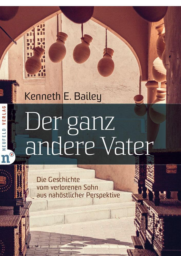 Cover: 9783937896236 | Der ganz andere Vater | Kenneth E. Bailey | Taschenbuch | Deutsch