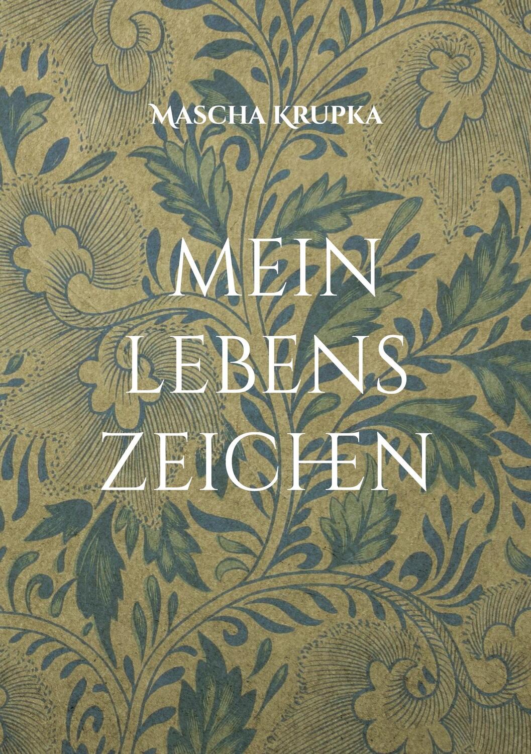 Cover: 9783756241972 | Mein Lebenszeichen | Mascha Krupka | Taschenbuch | Books on Demand